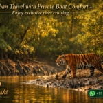 Sundarban Travel with Private Boat Comfort - Enjoy exclusive river cruising